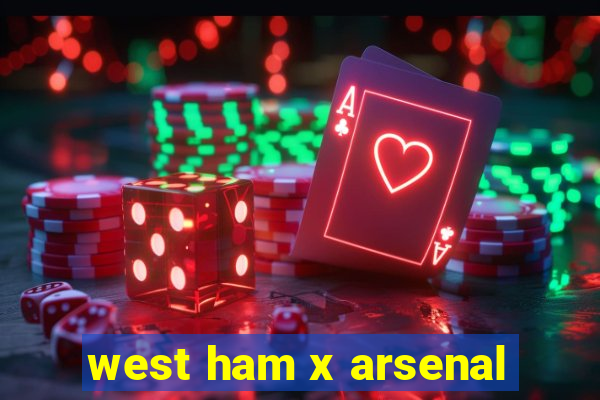 west ham x arsenal